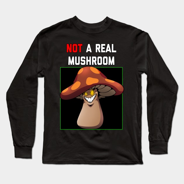 Not a Real Mushroom Long Sleeve T-Shirt by Manic